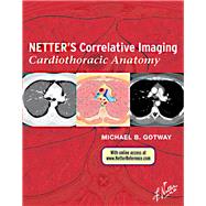 Netter's Correlative Imaging by Gotway, Michael B., M.D.; Netter, Frank H., M.D.; Marzejon, Kristen Wienandt; Machado, Carlos A. G., M.D., 9781437704402