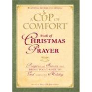 A Cup of Comfort Book of Christmas Prayer: Prayers and Stories That Bring You Closer to God During the Holiday by Townsend, Susan B., 9781440504402