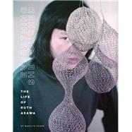 Everything She Touched The Life of Ruth Asawa by Chase, Marilyn, 9781452174402