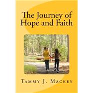 The Journey of Hope and Faith by Mackey, Tammy, 9781523454402