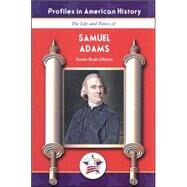 The Life and Times of Samuel Adams by Gibson, Karen Bush, 9781584154402