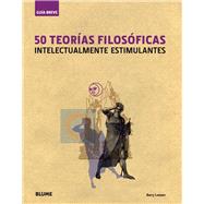 50 teoras filosficas Intelectualmente estimulantes by Loewer, Barry, 9788498014402