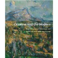 Cezanne and the Modern: Masterpieces of European Art from the Pearlman Collection by Friedman, Jane; Herson, Sharon; Walen, Audrey, 9780300174403
