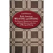 Early American Weaving and Dyeing by Bronson, J. and R., 9780486234403