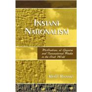 Instant Nationalism McArabism, al-Jazeera, and Transnational Media in the Arab World by Rinnawi, Khalil, 9780761834403