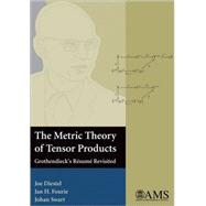 The Metric Theory of Tensor Products by Diestel, Joe; Fourie, Jan H.; Swart, Johan, 9780821844403