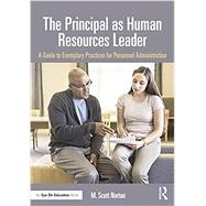 The Principal as Human Resources Leader: A Guide to Exemplary Practices for Personnel Administration by Norton; M. Scott, 9781138024403