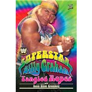 WWE Legends - Superstar Billy Graham Tangled Ropes by Graham, Billy; Greenberg, Keith Elliot, 9781416524403