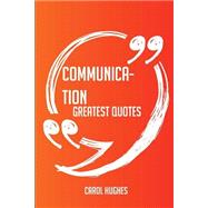Communication Greatest Quotes by Hughes, Carol, 9781489104403