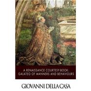 A Renaissance Courtesy-book by Della Casa, Giovanni, 9781508454403