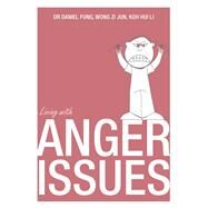 Living With Anger by Ang, Rebecca; Phaik, Ooi Yoon, 9789814634403