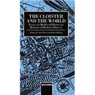 The Cloister and the World Essays in Medieval History in Honour of Barbara Harvey by Blair, John; Golding, Brian, 9780198204404