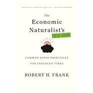 The Economic Naturalist's Field Guide by Robert H. Frank, 9780786744404