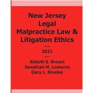 New Jersey Legal Malpractice and Litigation Ethics by Brown, Abbott; Lomurro, Jonathan; Riveles, Gary, 9781098354404