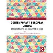 Contemporary European Cinema: Crisis Narratives and Narratives in Crisis by Kaklamanidou; Betty, 9781138564404