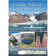 Colour Atlas of Glacial Phenomena by Hambrey; Michael J., 9781482234404