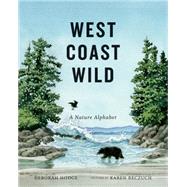 West Coast Wild A Nature Alphabet by Hodge, Deborah; Reczuch, Karen, 9781554984404