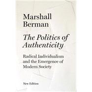 Politics Of Authenticity Pa by Berman,Marshall, 9781844674404