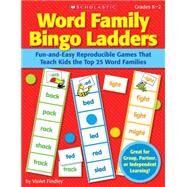 Word Family Bingo Ladders Fun-and-Easy Reproducible Games That Teach Kids the Top 25 Word Families by Findley, Violet, 9780545094405