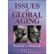 Issues in Global Aging by Ahearn Jr; Frederick L, 9780789014405