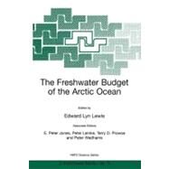 The Freshwater Budget of the Arctic Ocean by Lewis, Edward Lyn; Jones, E. Peter; Lemke, Peter; Prowse, Terry D.; Wadhams, Peter, 9780792364405