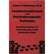 Countertransference and Psychotherapeutic Technique: Teaching Seminars by Masterson, M.D.,James F., 9781138004405