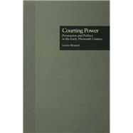 Courting Power: Persuasion and Politics in the Early Thirteenth Century by Shepard,Laurie, 9781138864405