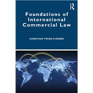 Foundations of International Commercial Law by Christian Twigg-Flesner, 9781317434405