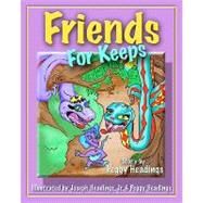 Friends for Keeps by Headings, Peggy A.; Headings, Joseph E., Jr.; Gordon, Betsy, 9781449584405