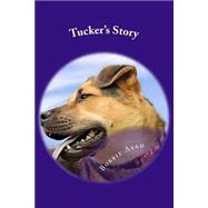 Tucker's Story by Asad, Bobbie, 9781500964405