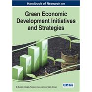 Handbook of Research on Green Economic Development Initiatives and Strategies by Erdogdu, M. Mustafa; Arun, Thankom; Ahmad, Imran Habib, 9781522504405