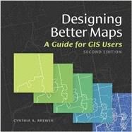 Designing Better Maps by Brewer, Cynthia A., 9781589484405