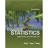Essential Statistics by Gould, Robert; Ryan, Colleen N.; Wong, Rebecca, 9780134134406
