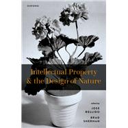Intellectual Property and the Design of Nature by Bellido, Jose; Sherman, Brad, 9780192864406