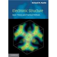 Electronic Structure: Basic Theory and Practical Methods by Richard M. Martin, 9780521534406
