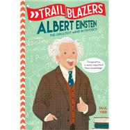 Trailblazers: Albert Einstein The Greatest Mind in Physics by Virr, Paul, 9780593124406