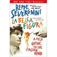 La Bella Figura by SEVERGNINI, BEPPE, 9780767914406