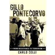 Gillo Pontecorvo From Resistance to Terrorism by Celli, Carlo, 9780810854406