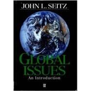 Global Issues : An Introduction by Seitz, John L., 9781557864406