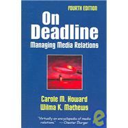 On Deadline : Managing Media Relations by Howard, Carole M.; Mathews, Wilma K., 9781577664406