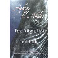 Apology to a Whale Words to Mend a World by Pineda, Cecile, 9781609404406