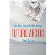 Future Arctic by Struzik, Edward, 9781610914406