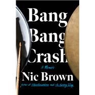 Bang Bang Crash by Brown, Nic, 9781640094406