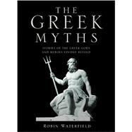 The Greek Myths by Robin Waterfield; Kathryn Waterfield, 9781786484406