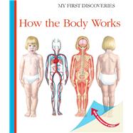 How the Body Works by Peyrols, Sylvaine; Peyrols, Sylvaine, 9781851034406