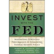 Invest with the Fed: Maximizing Portfolio Performance by Following Federal Reserve Policy by Johnson, Robert; Jensen, Gerald; Garcia-Feijoo, Luis, 9780071834407