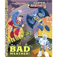 Bad Weather! (DC Super Friends) by Berrios, Frank; Beavers, Ethen, 9780385384407