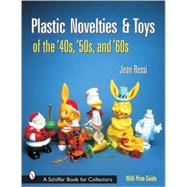 Plastic Novelties And Toys of the '40s, '50s, And '60s by Rossi, Jean, 9780764314407