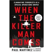 When the Killer Man Comes by Martinez, Paul; Galdorisi, George; Irving, Nicholas, 9781250094407