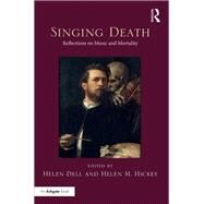 Singing Death: Reflections on Music and Mortality by Dell; Helen, 9781472474407
